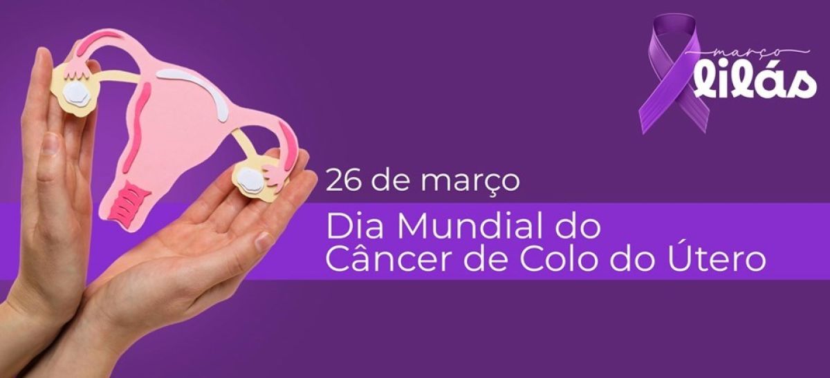 Março Lilás: estratégias auxiliam na prevenção ao Câncer de Colo do Útero